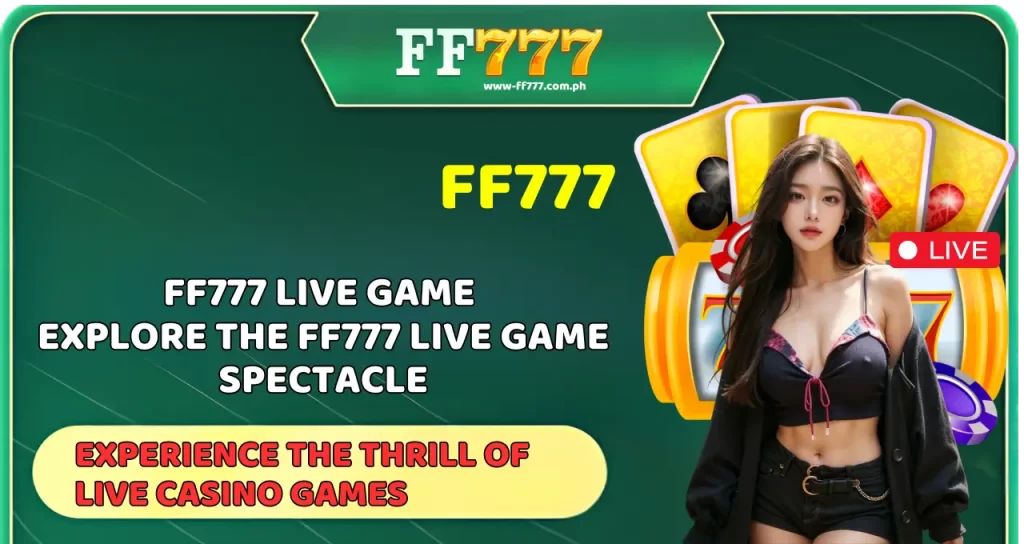 FF777 Live Game Explore the FF777 Live Game Spectacle