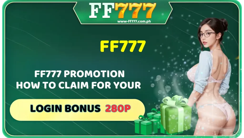 FF777 Promotion How To Claim for your login bonus 280p