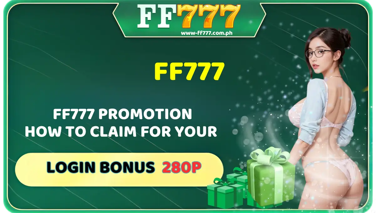 FF777 Promotion How To Claim for your login bonus 280p