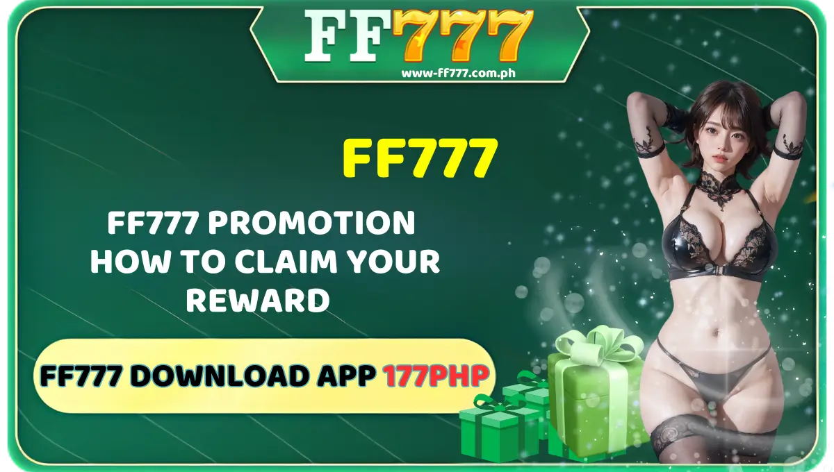 FF777 Promotion How to Claim Your Reward dowload app ff777