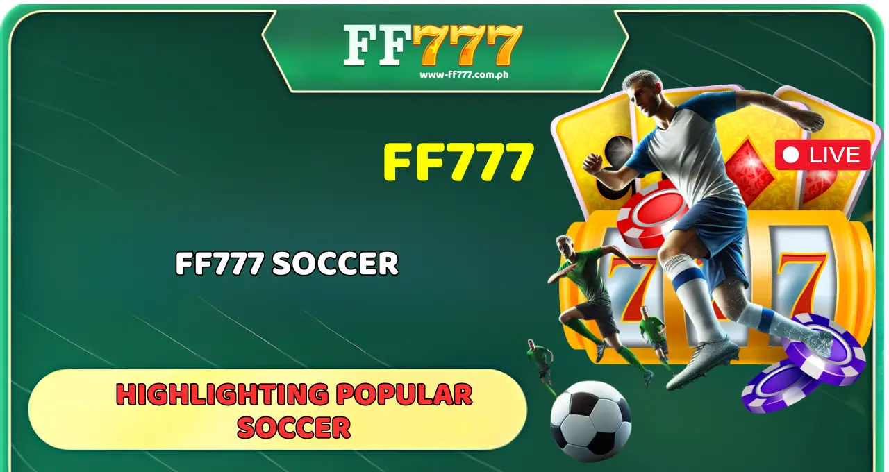 FF777 Soccer Highlighting Popular Soccer (1)